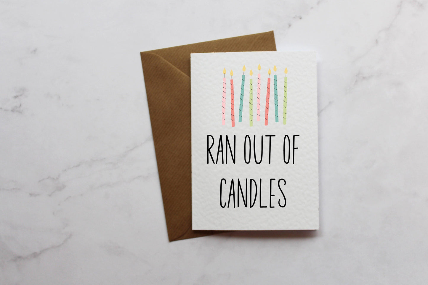 Ran Out Of Candles Funny Birthday Card | A6 Cards | Greetings Card | Funny Greeting Card | Cards For Her | Cards For Him | Card for Friend
