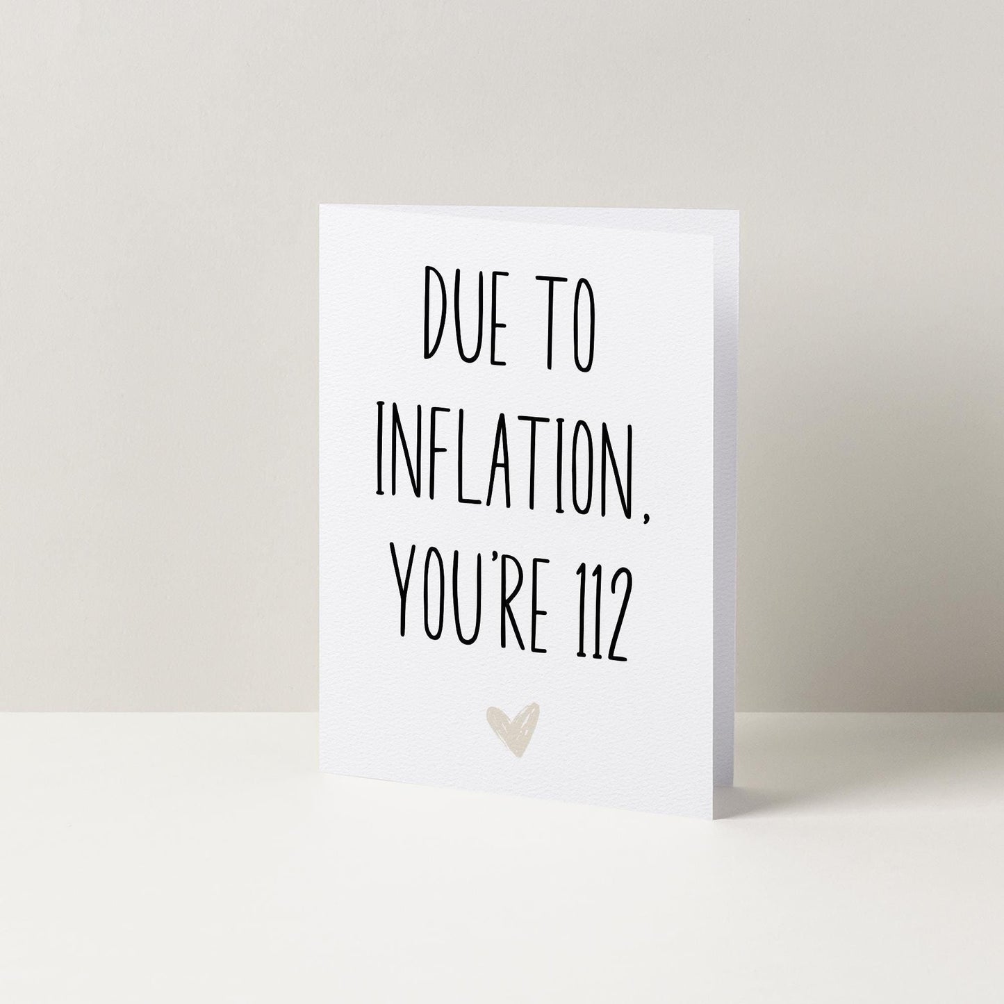 Due To Inflation You're 112 Funny Birthday Card | A6 Card | Greetings Card | Cute Birthday Card | Cards For Her | Cards For Him