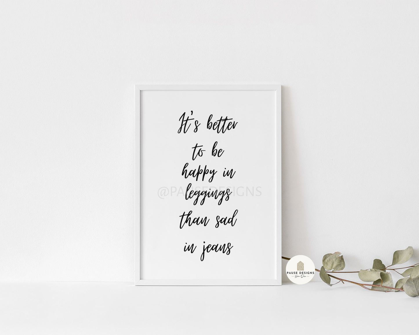 It's Better To Be Happy In Leggings Than Sad In Jeans Typography Wall Art Print | Unframed Print