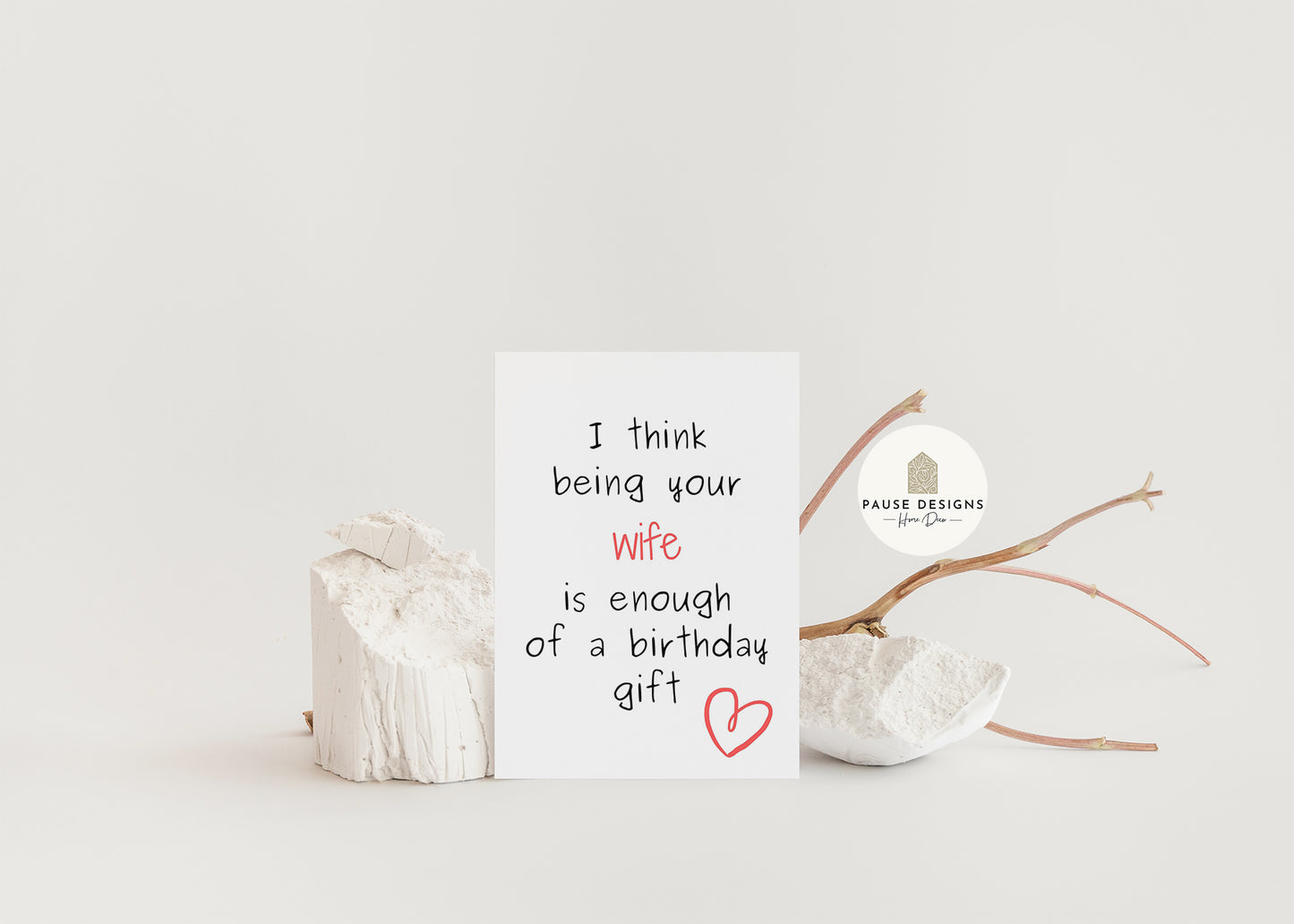 I Think Me Being Your Wife Is Enough Of A Birthday Gift Birthday Greeting Card