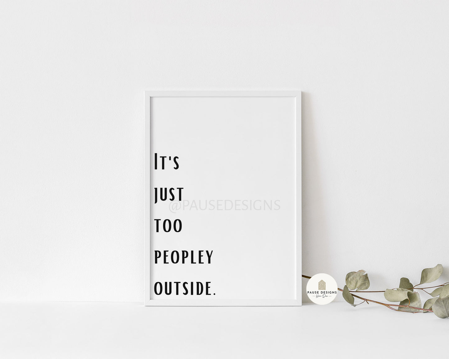 It's Just Too Peopley Outside Typography Wall Art Print | Unframed Print