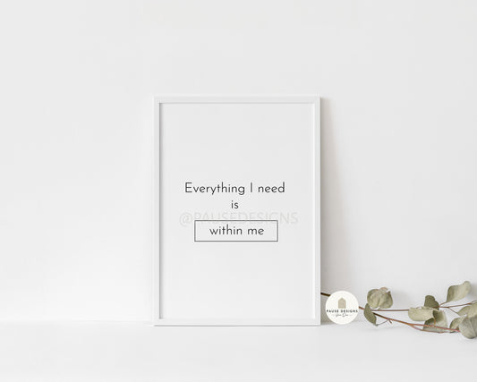 Everything I Need Is Within Me Positive Motivational Wall Art Print | UNFRAMED PRINT | Home Décor | A3/A4/A5 Prints | Quote Wall Art