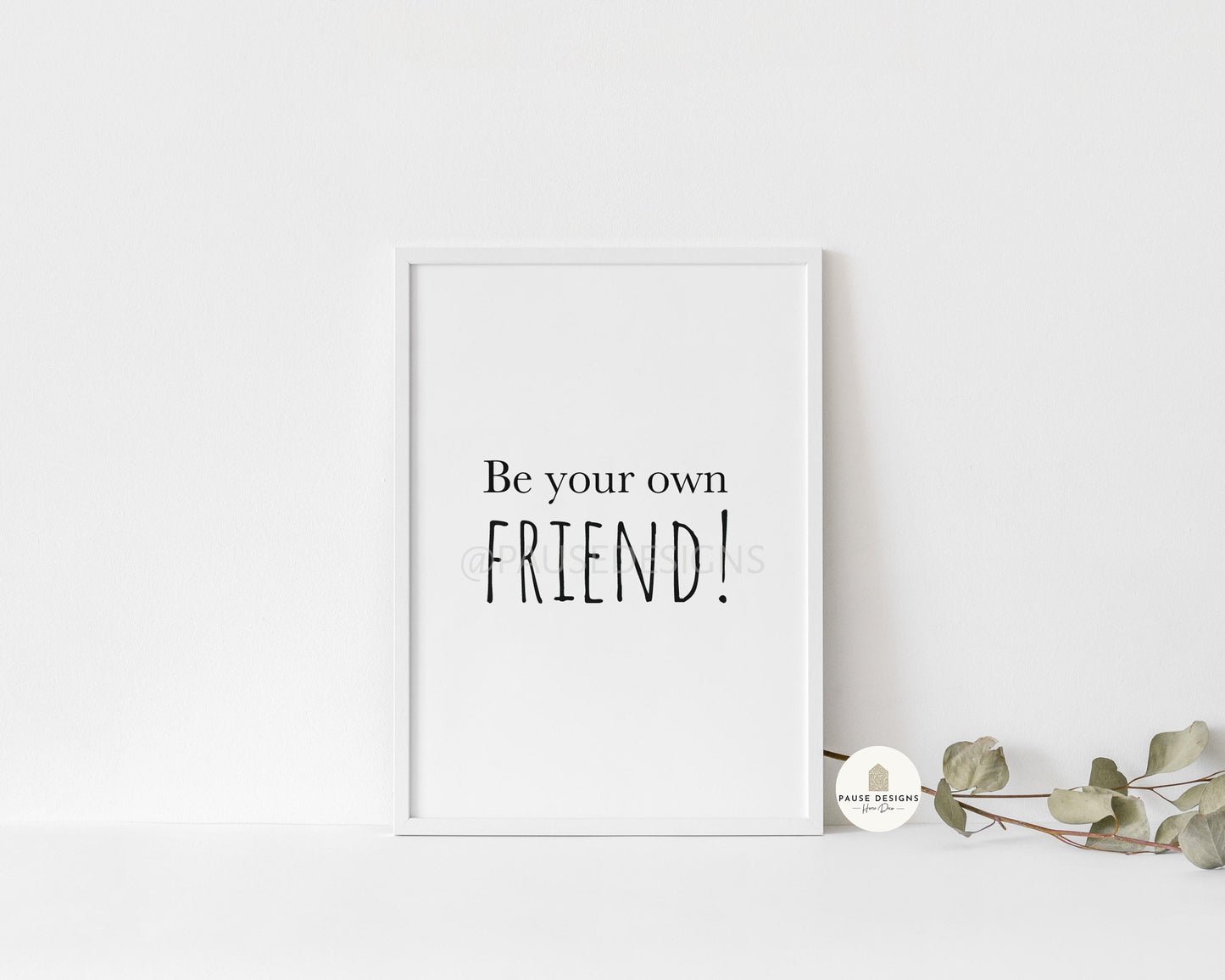 Be Your Own Friend Positive Motivational Wall Art Print | UNFRAMED PRINT | Home Décor | A3/A4/A5 Prints | Quote Wall Art Prints | Manifest