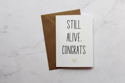 Still Alive Congrats Funny Birthday Card | A6 Card | Greetings Card | Funny Card | Cards For Her | Cards For Him | Card For Friend
