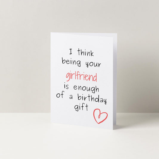 I Think Me Being Your Girlfriend Is Enough Of A Gift Funny Birthday Card, Card For Girlfriend, Birthday Card, Minimalist Birthday Card