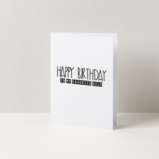 Happy Birthday To My Favorite Dilf Birthday Greetings Card | A6 Card | Cards For Him | Funny Birthday Cards