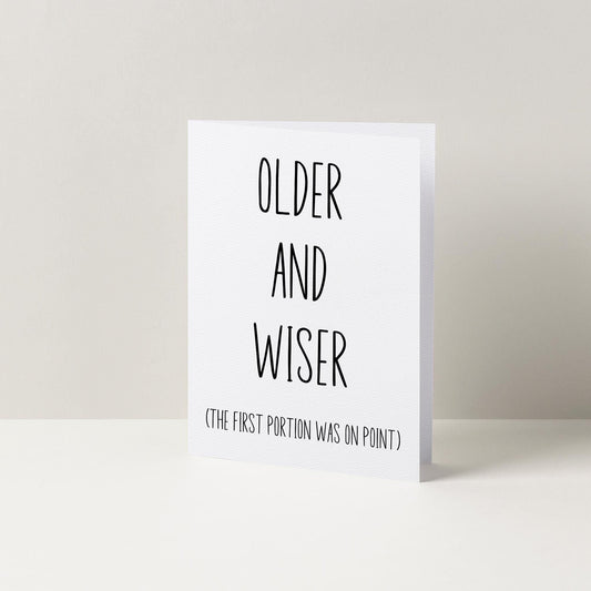 Older and Wiser Funny Birthday Card | A6 Card | Birthday Greeting Card | Cards For Him | Cards For Her | Cards For Friend