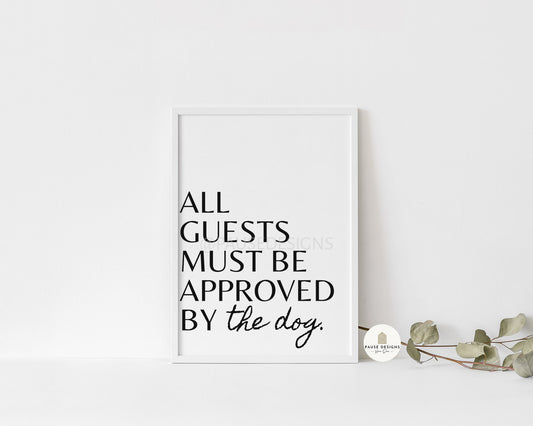 All Guests Must Be Approved By The Dog Typography Wall Art Print | Unframed Print