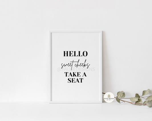 Hello Sweet Cheeks, Take A Seat Wall Art Print | Unframed Print