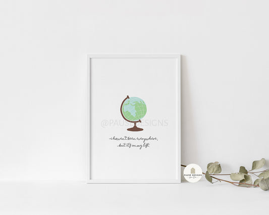 I Haven't Been Everywhere But It's On My List Travel Globe Typography Wall Art Print | Unframed Print