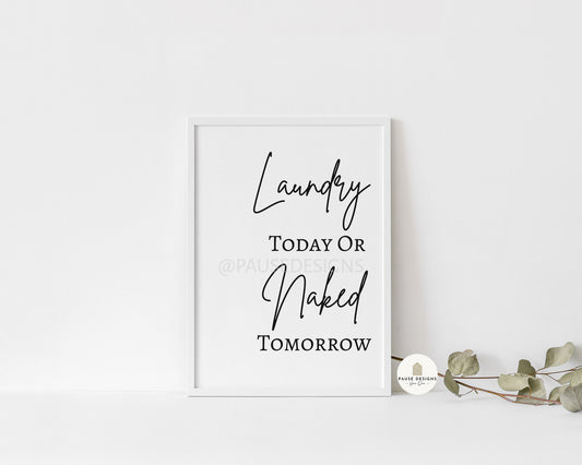 Laundry Today Or Naked Tomorrow Typography Wall Art Print | Unframed Print