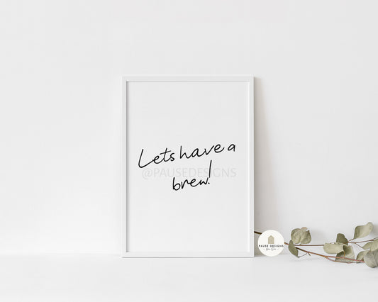 Lets Have A Brew Typography Wall Art Print | Unframed Print