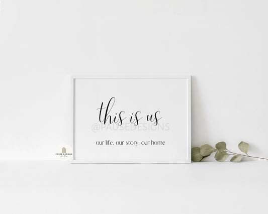 This Is Us, Our Life. Our Story. Our Home Wall Art Print | Unframed Print