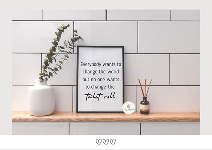 Everybody Wants To Change The World But No One Wants To Change The Toilet Roll Wall Art Print | Unframed Print