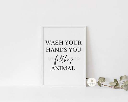 Wash Your Hands You Filthy Animal Typography Wall Art Print | Unframed Print