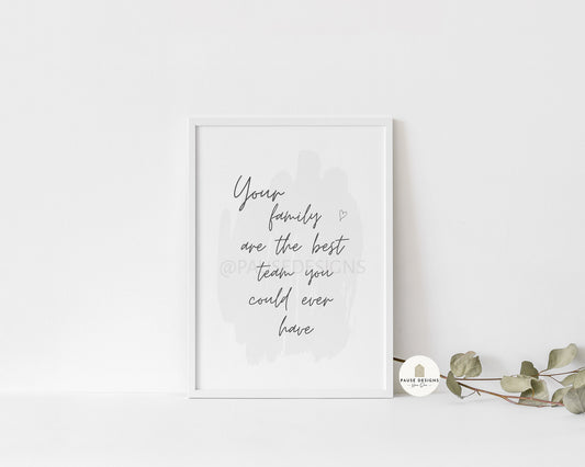 Your Family Are The Best Team You Could Ever Have Grey Typography Wall Art Print | Unframed Print