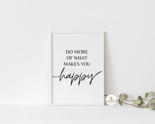 Do More Of What Makes You Happy Wall Art Print | Unframed Print