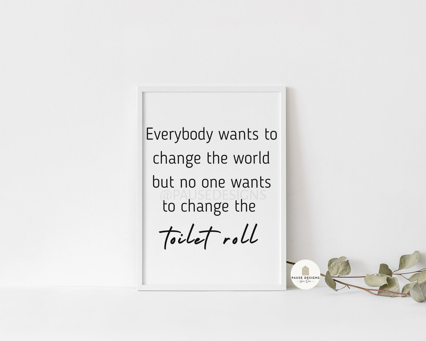 everyone wants to change the world but no one wants to change the toilet roll