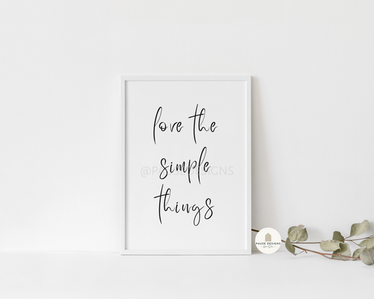Love The Simple Things Black & White Typography Wall Art Print | Unframed Print