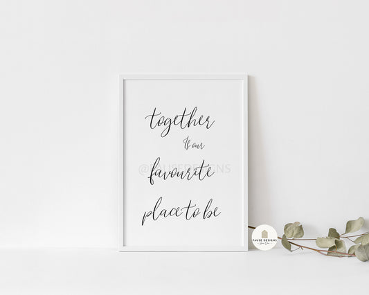 Together is our favourite place to be black and white typography calligraphy wall print